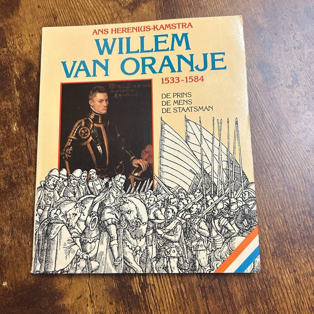 WILLEM VAN ORANJE, 1533-1584, DE PRINS, DE MENS, DE STAATSMAN - HERENIUS-KAMS...